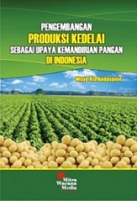 PENGEMBANGAN PRODUKSI KEDELAI SEBAGAI UPAYA KEMANDIRIAN PANGAN DI INDONESIA