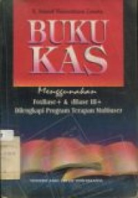 BUKU KAS MENGGUNAKAN FOXBASE+ & DBASE III+ DILENGKAPI PROGRA