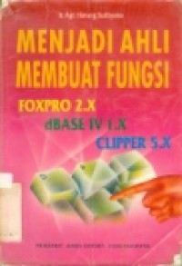 MENJADI AHLI MEMBUAT FUNGSI FOXPRO 2.X DBASE IV 1.X CLIPPER