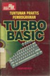 TUNTUNAN PRAKTIS PEMROGRAMAN TURBO BASIC