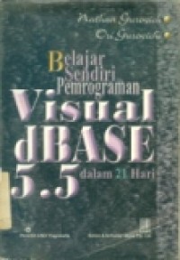 BELAJAR SENDIRI PEMROGRAMAN VISUAL DBASE 5.5 DLM 21 HARI