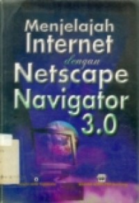 MENJELAJAH INTERNET DENGAN NETSCAPE NAVIGATOR 3.0