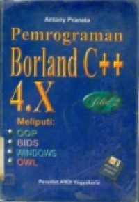 PEMROGRAMAN BORLAND C++ 4.X JILID 2 MLPT:OOP;BIDS;WINDOW