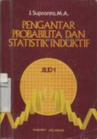 PENGANTAR PROBABILITA DAN STATISTIK INDUKTIF JILID 1