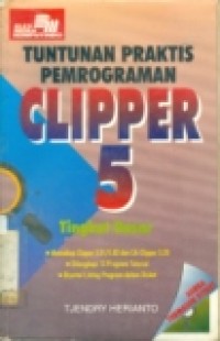 TUNTUNAN PRAKTIS PEMROGRAMAN CLIPPER 5 TINGKAT DASAR