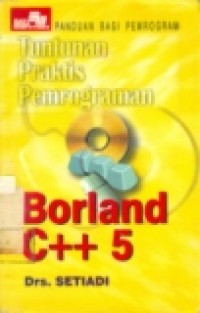 TUNTUNAN PRAKTIS PEMROGRAMAN BORLAND C++ 5