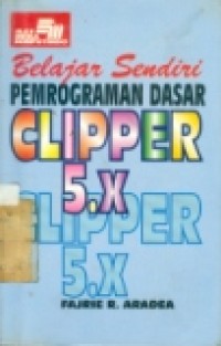 BELAJAR SENDIRI PEMROGRAMAN DASAR CLIPPER 5.X