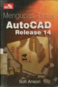 MENGUPAS TUNTAS AUTOCAD RELEASE 14