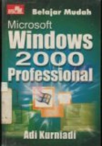 BELAJAR MUDAH MICROSOFT WINDOWS 2000 PROFESSIONAL