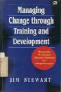 MANAGING CHANGE THROUGH TRAINING AND DEVELOPMENT