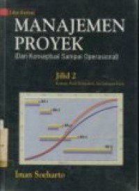 MANAJEMEN PROYEK: DARI KONSEPTUAL SAMPAI OPERASIONAL JILID 2