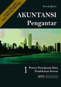 AKUNTANSI PENGANTAR 1: PROSES PENCIPTAAN DATA PENDEKATAN SISTEM