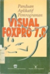 PANDUAN APLIKATIF PEMROGRAMAN VISUAL FOXPRO 7.0