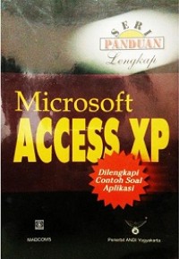 SERI PANDUAN LENGKAP: MICROSOFT ACCESS XP