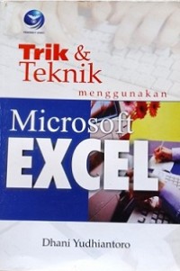 TRIK DAN TEKNIK MENGGUNAKAN MICROSOFT EXCEL