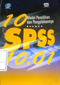 10 MODEL PENELITIAN DAN PENGOLAHANNYA DENGAN SPSS 10.01