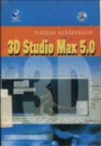 PANDUAN MENGGUNAKAN 3D STUDIO MAX 5.0