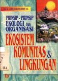 Prinsip-prinsip ekologi dan organisasi ekosistem; komunitas & lingkungan