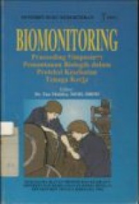 Biomonitoring: proceeding simposium pemantauan biologik dalam proteksi kesehatan tenaga kerja