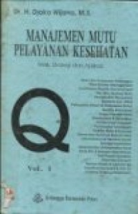 Manajemen mutu pelayanan kesehatan vol. 1