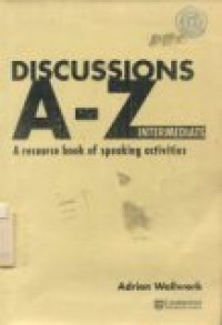 Discussions A - Z Intermediate: A resource book of speaking activities INTERMEDIT