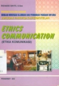 ETHICS COMMUNICATION = ETIKA KOMUNIKASI
