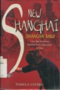 New Shanghai (Shanghai Baru) : Liku-liku kelahiran kembali kota legendaris di Cina