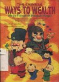 The Chinese ways to wealth (gaya Tiongkok menjadi kaya): hidup dalam milenium baru dengan wawasan mengenai kekayaan dan kem