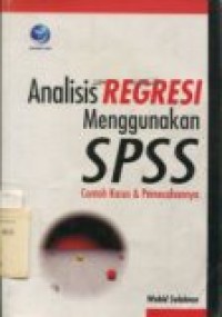 ANALISIS REGRESI MENGGUNAKAN SPSS CONTOH KASUS & PEMECAHANNYA