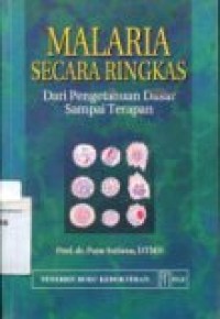 MALARIA SECARA RINGKAS DARI PENGETAHUAN DASAR SAMPAI TERAPAN