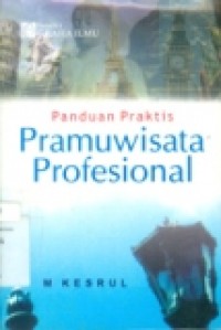 PANDUAN PRAKTIS PRAMUWISATA PROFESIONAL