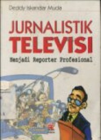 JURNALISTIK TELEVISI MENJADI REPORTER PROFESIONAL