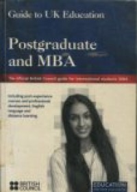 POSTGRADUATE AND MBA THE OFFICIAL CRITISH COUNCIL GUIDE FOR INTERNATIONAL STUDENTS 2004.