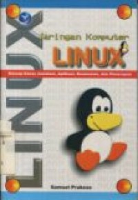 JARINGAN KOMPUTER LINUX: KONSEP DASAR, INSTALASI, APLIKASI, KEAMANAN, DAN PENERAPAN