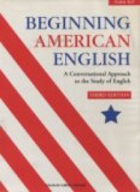 BEGINNING AMERICAN ENGLISH A CONVERSATIONAL APPROACH TO THE STUDY OF ENGLISH