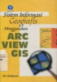 SISTEM INFORMASI GEOGRAFIS MENGGUNAKAN ARC VIEW GIS