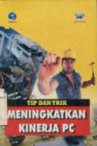 TIP DAN TRIK MENINGKATKAN KINERJA PC.