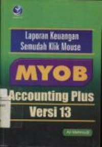 LAPORAN KEUANGAN SEMUDAH KLIK MOUSE MYOB ACCOUNTING PLUS VERSI 13