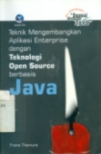 TEKNIK MENGEMBANGKAN APLIKASI ENTERPRISE DENGAN TEKNOLOGI OPEN SOURCE BERBASIS JAVA.