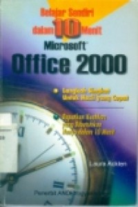 MICROSOFT OFFICE 2000 (BELAJAR SENDIRI DALAM 10 MENI.; LANGKAH SINGKAT UNTUK HASIL YANG CEPAT)