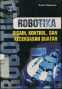 ROBOTIKA DISAIN, KONTROL, DAN KECERDASAN BUATAN