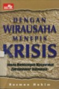 DENGAN WIRAUSAHA MENEPIS KRISIS KONSEP MEMBANGUN MASYARAKAT ENTREPRENEUR INDONESIA