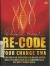 RE-CODE YOUR CHANGE DNA