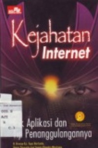 KEJAHATAN INTERNET: TRIK APLIKASI DAN TIP PENANGGULANGANNYA