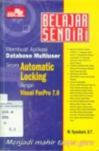 BELAJAR SENDIRI : MEMBUAT APLIKASI DATABASE MULTIUSER SECARA AUTOMATIC LOCKING DENGAN VISUAL FOXPRO 7.0