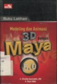 BUKU LATIHAN MODELING DAN ANIMASI 3D DENGAN MAYA 5.0