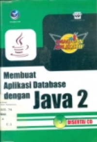 SERI PANDUAN APLIKATIF MEMBUAT APLIKASI DATABASE DENGAN JAVA 2