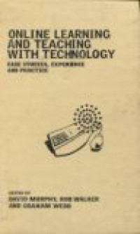 ONLINE LEARNING AND TEACHING WITH TECHNOLOGY : CASE STUDIES; EXPERIENCE AND PRACTICE