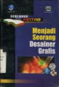 SERI BUKU PINTAR: MENJADI SEORANG DESAINER GRAFIS