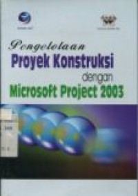 PENGELOLAAN PROYEK KONSTRUKSI DENGAN MICROSOFT PROJECT 2003